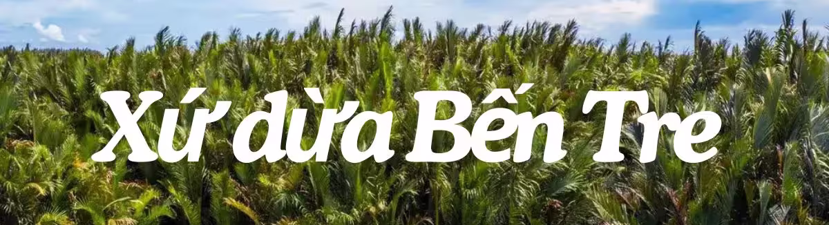 Bến Tre - Xứ Dừa